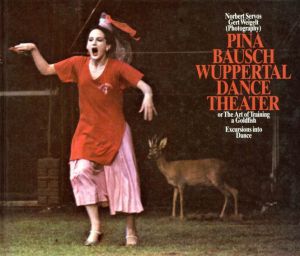 ピナ・バウシュ　Pina Bausch: Wuppertal Dance Theater/