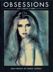 ボブ・カルロス・クラーク写真集　Obsessions/Bob Carlos Clarke