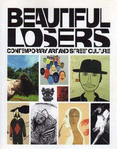Beautiful Losers: Contemporary Art And Street Culture/Aaron Rose/Christian Strike編