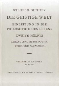 Die Geistige Welt: Einleitung in Die Philosophie Des Lebens Zweite Halfte: Abhandlungen Zur Poetik, Ethik Und Padagogik. (Wilhelm Dilthey. Gesammelte Schriften)/Georg Misch編