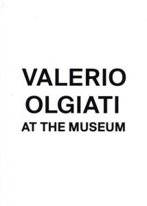 ヴァレリオ・オルジャティ　Valerio Olgiati: At The Museum/Valerio Olgiati　Dino Simonett編