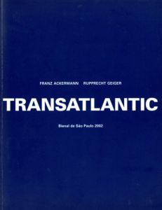 Franz Ackermann/Rupprecth Geiger　Transatlantic/