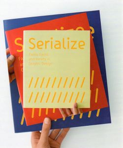 Serialize: Family Faces and Variety in Graphic Design/Robert Klanten/Mika Mischler/Boris Brumnjak編