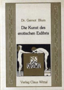 Die Kunst Des Erotischen Exlibris/Dr.Gernot Blum