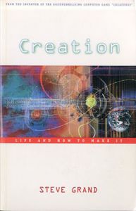 クリエイション　画期的コンピュータゲーム「クリーチャー」の発明者　Creation: Life and How to Make It : From the Inventor of the Groundbreaking Computer Game /Steve Grand