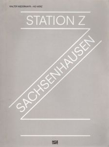 ウォルター・ニーダーマイア　Walter Niedermayr: HG Merz　Station Z-Sachsenhausen/Andrzej Szczypiorski序論