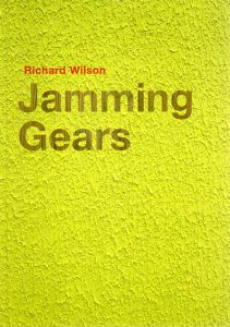 リチャード・ウィルソン　Richard Wilson: Jammin Gears/