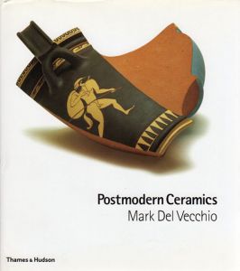 Mark Del Vecchio　Postmodern Ceramics/