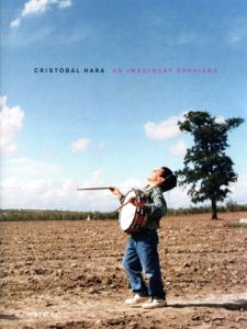 クリストバル・ハラ写真集　Cristobal Hara: An Imaginary Spaniard/Cristobal Hara