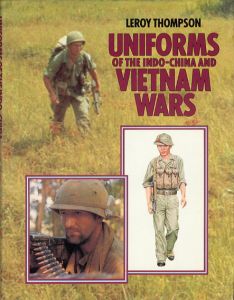 Uniforms of the Indo China and Vietnam Wars/Leroy Thompson