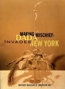 Making Mischief: Dada Invades New York/
