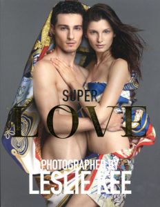 レスリー・キー写真集　Leslie Kee: Super Love/Leslie Kee