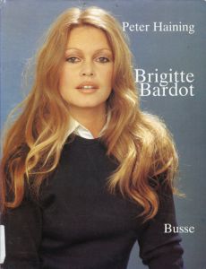 Brigitte Bardot: Die Geschichte einer Legende/Peter Haining