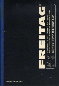 フライターグ　Freitag: Individual Recycled Freeway Bags/Lars Muller/Max Kung