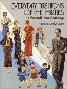 Everyday Fashions of the Thirties as Pictured in Sears Catalogs/Stella Blum編