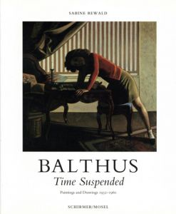 バルテュス　Balthus: Time Suspended　Paintings and Drawings 1932-1960/