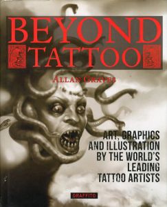 Beyond Tattoo: Art Graphics and Illustration by the World's Leading Tattoo Artists/Allan Graves