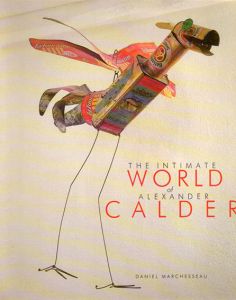 アレクサンダー・カルダー　The Intimate World of Alexander Calder/Daniel Marchesseau