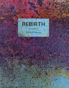 Rebirth　宅間国博写真集/宅間国博