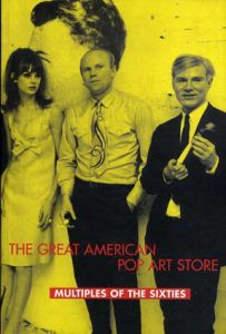 グレート　アメリカン　ポップアートストア　The Great American Pop Art Store: Multiples of the Sixties/Constance W. Glenn