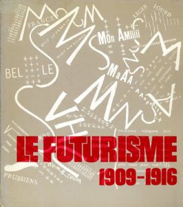Le Futurisme 1909-1916/