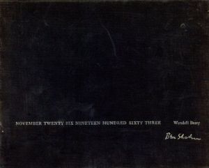 ベン・シャーン　Ben Shahn: November Twenty Six Nineteen Hundred Sixty Three/ベン・シャーン　ウェンデル・ベリー