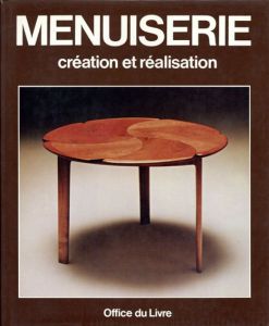 Menuiserie: Creation et Realisation/