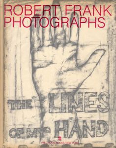 ロバート・フランク写真集　Robert Frank: The Lines of My Hand/Robert Frank