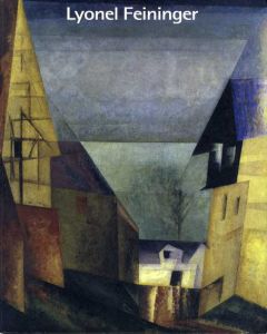 ライオネル・ファイニンガー展　Lyonel Feininger/横須賀美術館
