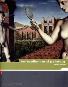 Surrealism And Painting: Andre Breton/Andre Breton　Mark Polizzotti序　Simon Watson Taylor訳