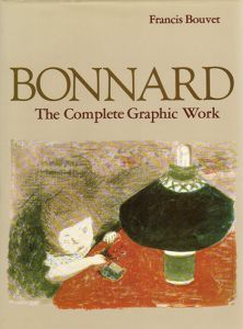 ピエール・ボナール　グラフィックワークカタログ・レゾネ　Bonnard: The Complete Graphic Work/Francis Bouvet