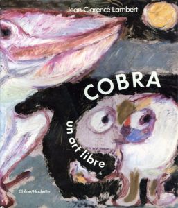 Cobra : Un Art Libre/Jean-Clarence Lambert