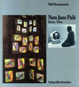 ナム・ジュン・パイク　Nam June Paik: Fluxus・Video/Nam June Paik