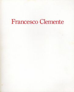 フランチェスコ・クレメンテ　Francesco Clemente: New Paintings July 23-August 25,1984/Francesco Clemente