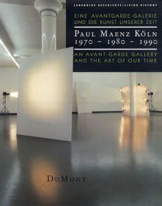 Paul Maenz Koln: 1970-1980-1990: Eine Avantgarde-Galerie und die Kunst unserer Zeit: An Avant-Garde Gallery And The Art Of Our Time /Gerd Der Vries