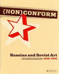 Nonconform: Russian and Soviet Artists 1958-1995, the Ludwig Collection/Barbara M. Thiemann