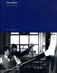イヴ・クライン　Yves Klein: Works, Writings/