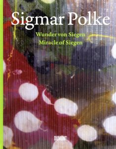 シグマ―・ポルケ　Sigmar Polke: Miracle of Siegen/Eva Schmidt