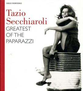 Tazio Secchiaroli Greatest of the Paparazzi/Diego Mormorio