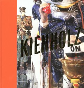 エドワード・キーンホルツ　Kienholz: Signs of The Time/Martina Weinhart/Max Hollein編