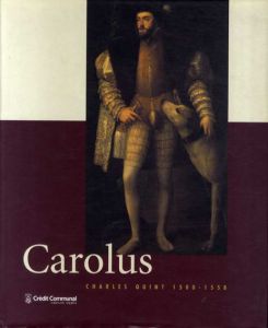 Carolus: Charles Quint 1500-1558/