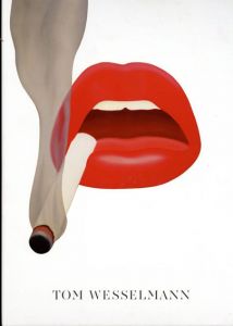 トム・ウェッセルマン　Tom Wesselmann/Stephane Aquin/Isabelle Dervaux/Constance W. Glenn 