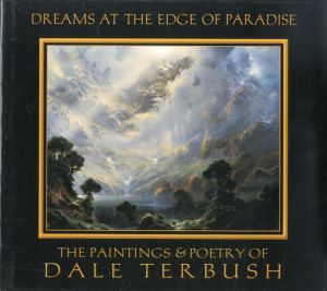 デイル・ターブッシュ　Dreams At the Edge of Paradise: The Paintings & Poetry of Dale Terbush/Dale Terbush