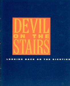 Devil On the Stairs: Looking Back On The Eighties/Robert Storr
