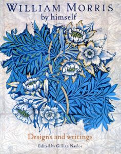 ウィリアム・モリス　William Morris: By Himself: Designs And Writings/Gillian Naylor