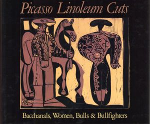 ピカソ　Picasso: Linoleum Cuts: Bacchanals, Women, Bulls, And Bullfighters/Wilhelm Boeck