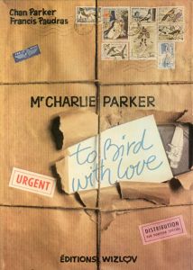 チャーリー・パーカー　Charles Parker: To Bird With Love/
