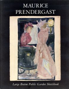 モーリス・プレンダーガスト　Maurice Prendergast: Large Boston Public Garden Sketchbook/Maurice Prendergast