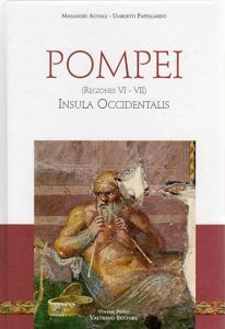 Pompei　Regiones VI-VII: Insula Occidentalis/Masanori Aoyagi/Umberto Pappalardo