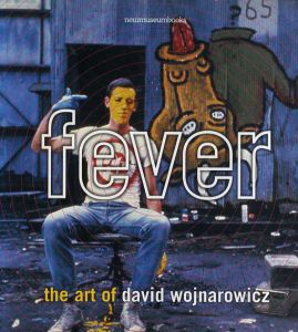 デイヴィッド・ヴォイナロヴィッチ　Fever: The Art of David Wojnarowicz/Dan Cameron